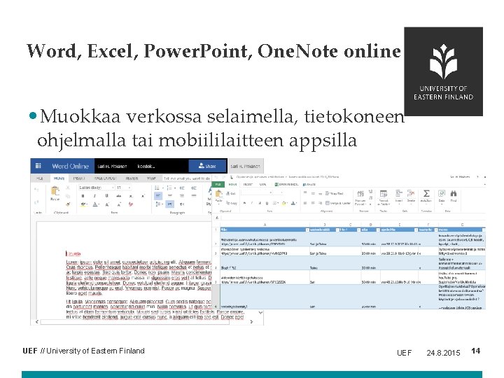 Word, Excel, Power. Point, One. Note online • Muokkaa verkossa selaimella, tietokoneen ohjelmalla tai