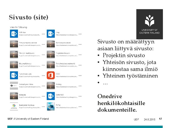 Sivusto (site) Sivusto on määrättyyn asiaan liittyvä sivusto: • Projektin sivusto • Yhteisön sivusto,