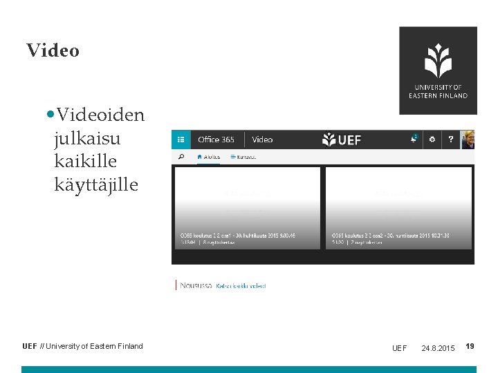 Video • Videoiden julkaisu kaikille käyttäjille UEF // University of Eastern Finland UEF 24.
