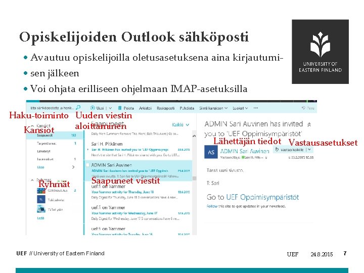 Opiskelijoiden Outlook sähköposti • Avautuu opiskelijoilla oletusasetuksena aina kirjautumi • sen jälkeen • Voi