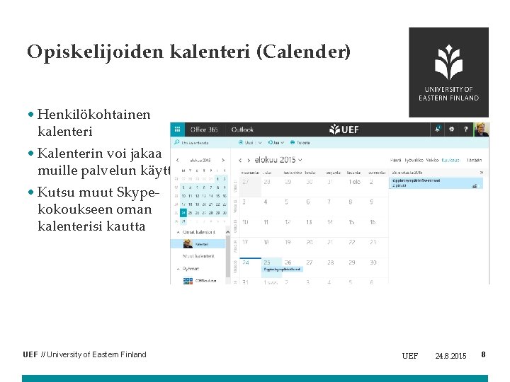 Opiskelijoiden kalenteri (Calender) • Henkilökohtainen kalenteri • Kalenterin voi jakaa muille palvelun käyttäjille •