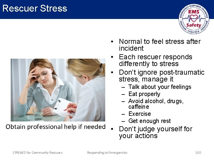 Rescuer Stress • Normal to feel stress after incident • Each rescuer responds differently