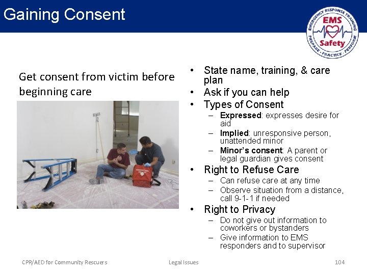Gaining Consent Get consent from victim before beginning care • State name, training, &