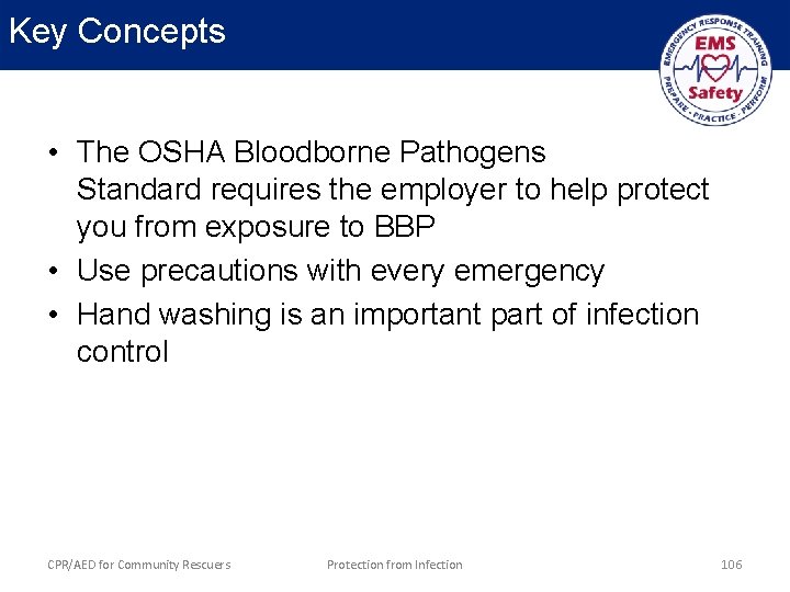 Key Concepts • The OSHA Bloodborne Pathogens Standard requires the employer to help protect