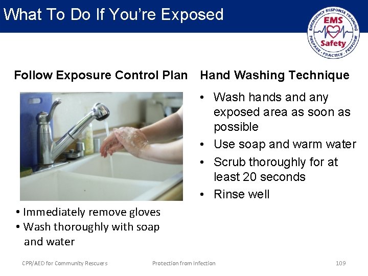 What To Do If You’re Exposed Follow Exposure Control Plan Hand Washing Technique •