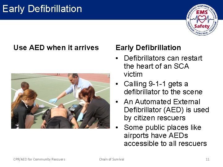 Early Defibrillation Use AED when it arrives CPR/AED for Community Rescuers Early Defibrillation •