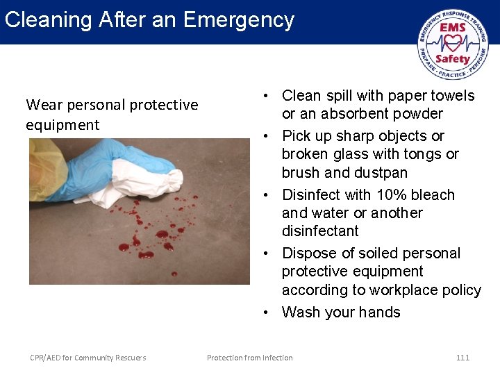 Cleaning After an Emergency Wear personal protective equipment CPR/AED for Community Rescuers • Clean