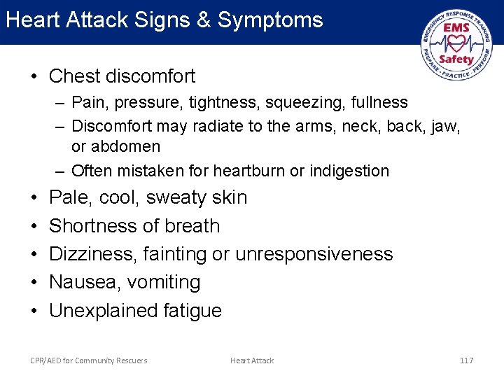 Heart Attack Signs & Symptoms • Chest discomfort – Pain, pressure, tightness, squeezing, fullness