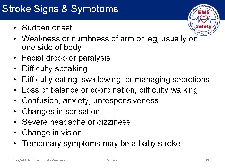 Stroke Signs & Symptoms • Sudden onset • Weakness or numbness of arm or