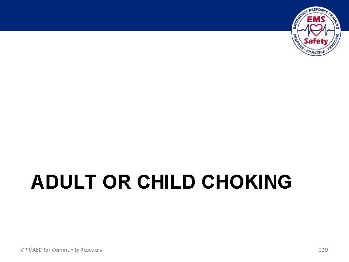 ADULT OR CHILD CHOKING CPR/AED for Community Rescuers 129 