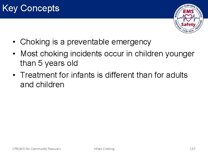 Key Concepts • Choking is a preventable emergency • Most choking incidents occur in