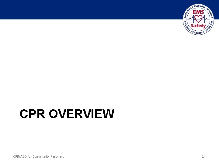 CPR OVERVIEW CPR/AED for Community Rescuers 14 