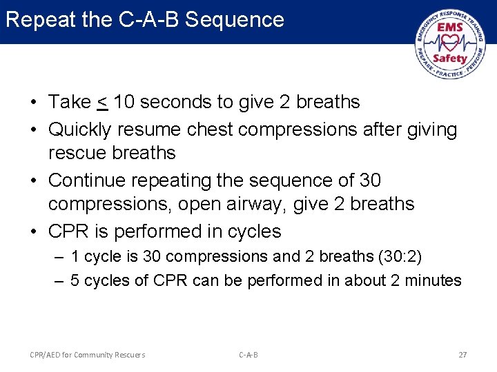 Repeat the C-A-B Sequence • Take < 10 seconds to give 2 breaths •