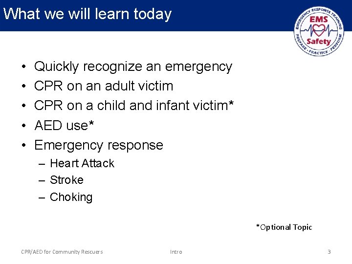 What we will learn today • • • Quickly recognize an emergency CPR on