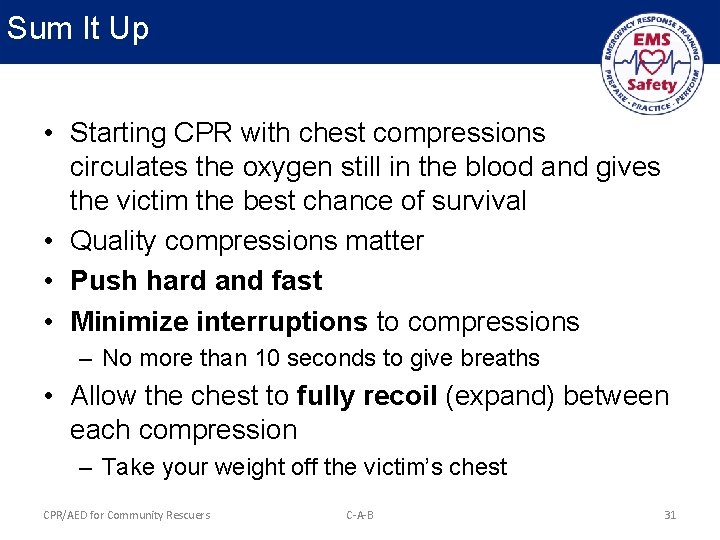 Sum It Up • Starting CPR with chest compressions circulates the oxygen still in