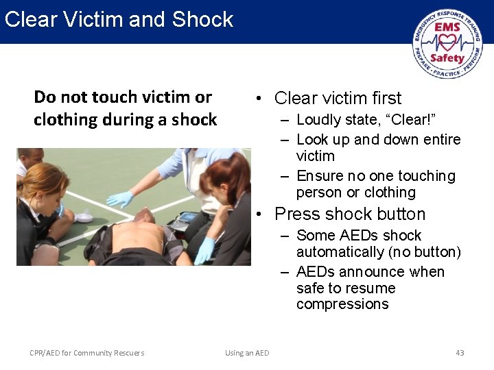 Clear Victim and Shock Do not touch victim or clothing during a shock •