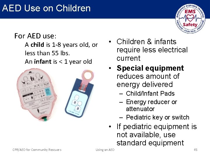 AED Use on Children For AED use: A child is 1 -8 years old,