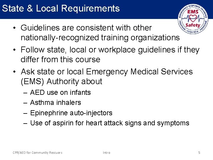 State & Local Requirements • Guidelines are consistent with other nationally-recognized training organizations •