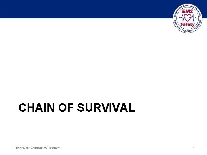 CHAIN OF SURVIVAL CPR/AED for Community Rescuers 6 