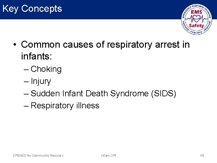 Key Concepts • Common causes of respiratory arrest in infants: – Choking – Injury