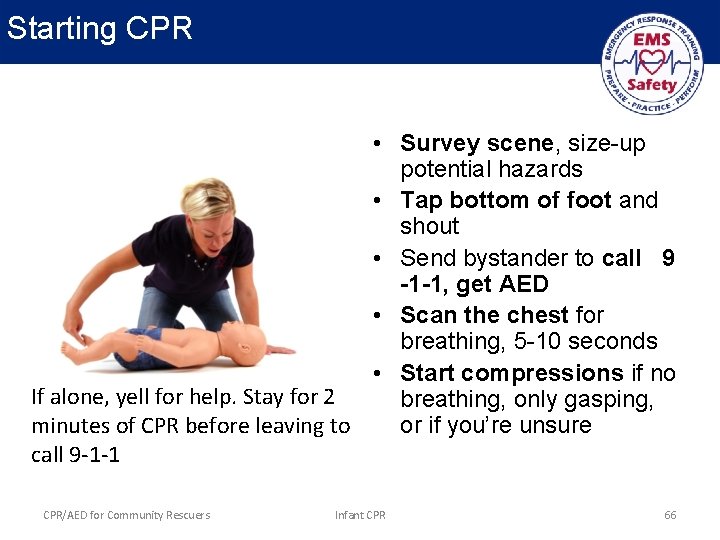 Starting CPR • Survey scene, size-up potential hazards • Tap bottom of foot and