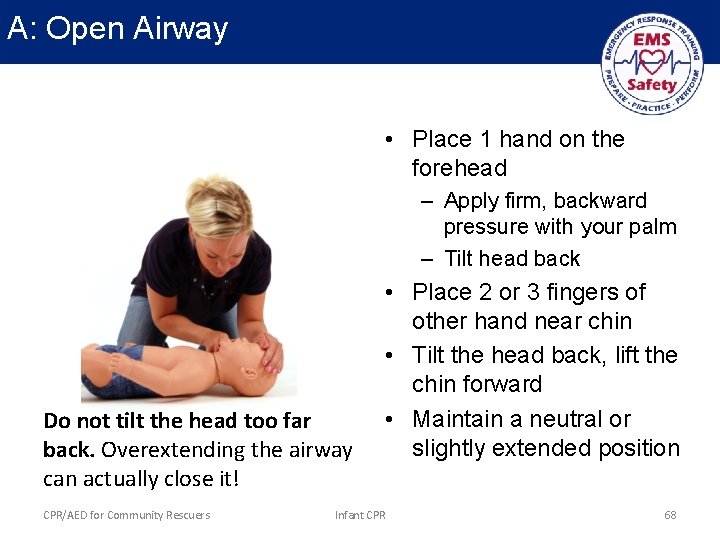 A: Open Airway • Place 1 hand on the forehead – Apply firm, backward