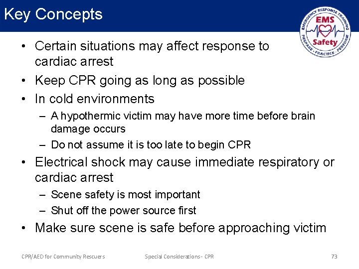 Key Concepts • Certain situations may affect response to cardiac arrest • Keep CPR