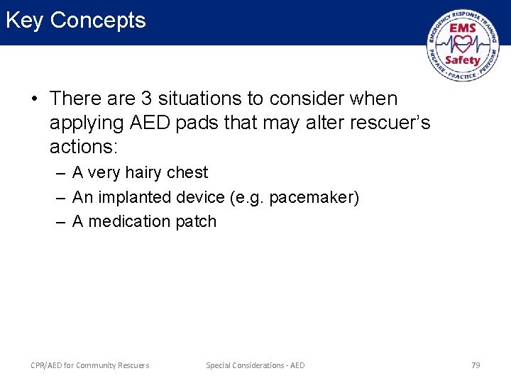 Key Concepts • There are 3 situations to consider when applying AED pads that