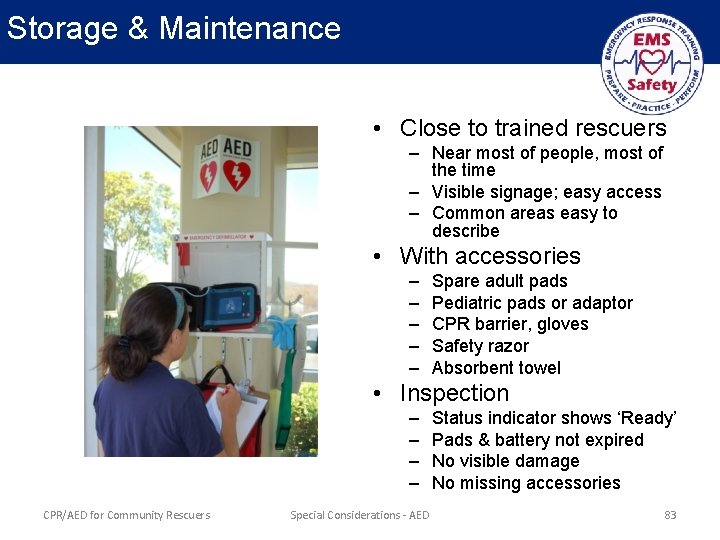 Storage & Maintenance • Close to trained rescuers – Near most of people, most