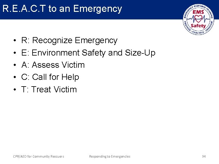 R. E. A. C. T to an Emergency • • • R: Recognize Emergency