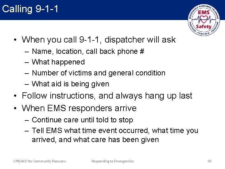 Calling 9 -1 -1 • When you call 9 -1 -1, dispatcher will ask