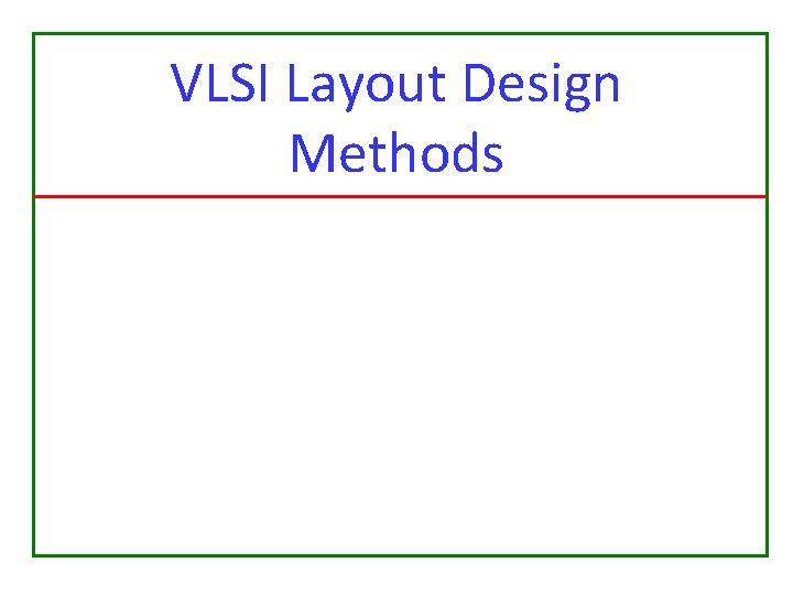 VLSI Layout Design Methods 