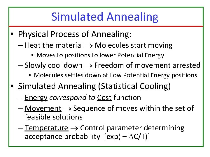 Simulated Annealing • Physical Process of Annealing: – Heat the material Molecules start moving