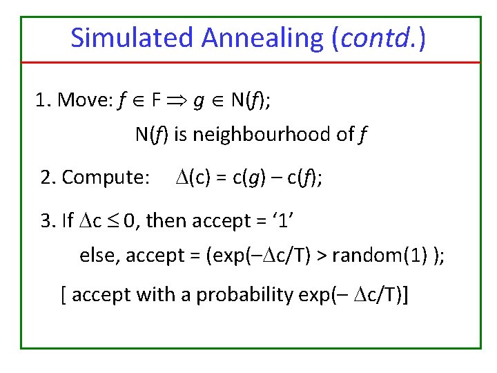 Simulated Annealing (contd. ) 1. Move: f F g N(f); N(f) is neighbourhood of