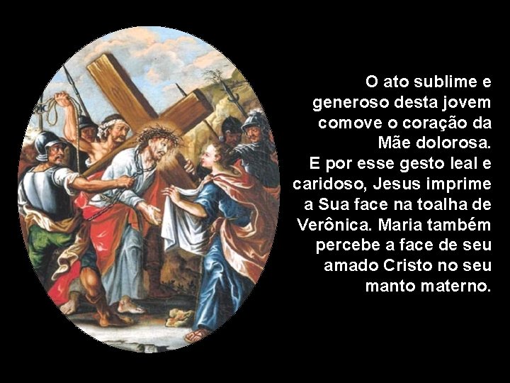 O ato sublime e generoso desta jovem comove o coração da Mãe dolorosa. E O ato sublime e generoso desta jovem comove o coração da Mãe dolorosa. E