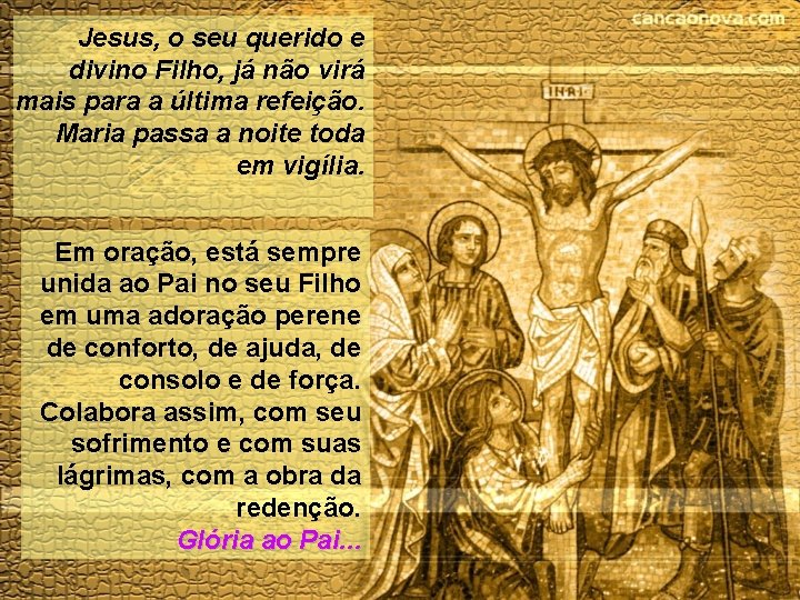 Jesus, o seu querido e divino Filho, já não virá mais para a última Jesus, o seu querido e divino Filho, já não virá mais para a última