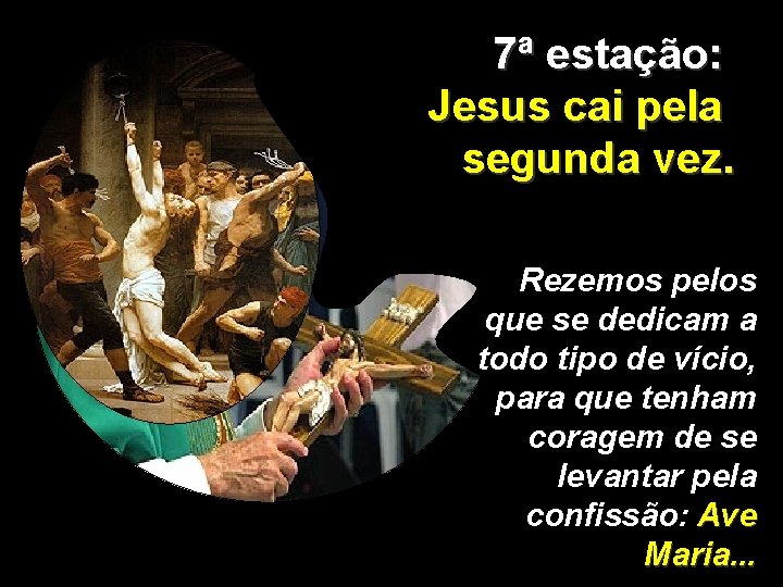 7ª estação: Jesus cai pela segunda vez. Rezemos pelos que se dedicam a todo 7ª estação: Jesus cai pela segunda vez. Rezemos pelos que se dedicam a todo