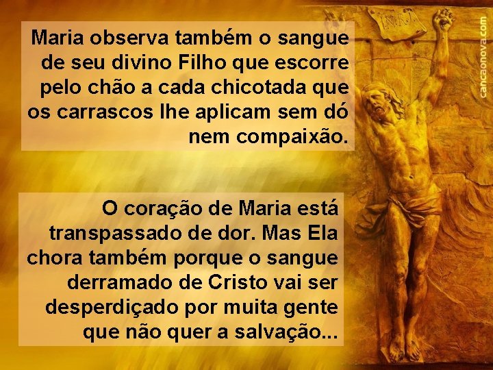 Maria observa também o sangue de seu divino Filho que escorre pelo chão a Maria observa também o sangue de seu divino Filho que escorre pelo chão a