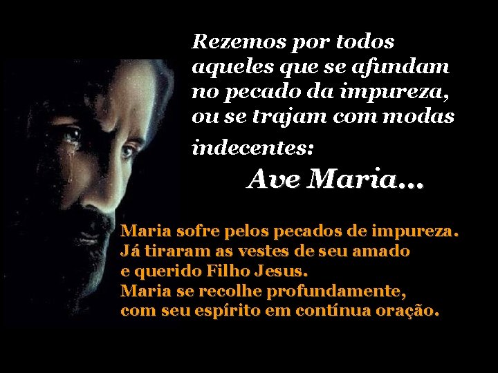 Rezemos por todos aqueles que se afundam no pecado da impureza, ou se trajam Rezemos por todos aqueles que se afundam no pecado da impureza, ou se trajam