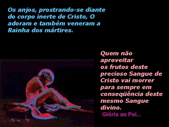Os anjos, prostrando-se diante do corpo inerte de Cristo, O adoram e também veneram Os anjos, prostrando-se diante do corpo inerte de Cristo, O adoram e também veneram