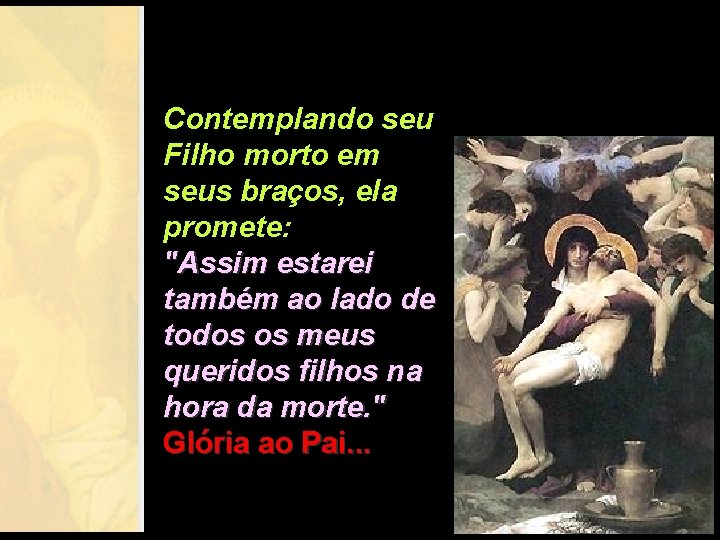 Contemplando seu Filho morto em seus braços, ela promete: "Assim estarei também ao lado Contemplando seu Filho morto em seus braços, ela promete: "Assim estarei também ao lado