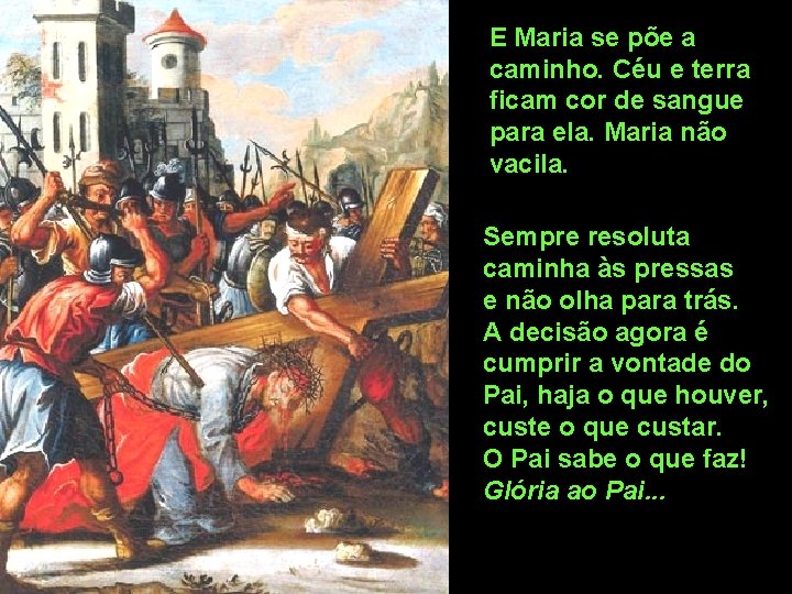 E Maria se põe a caminho. Céu e terra ficam cor de sangue para E Maria se põe a caminho. Céu e terra ficam cor de sangue para