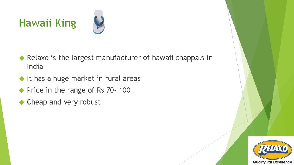 Hawaii King Relaxo is the largest manufacturer of hawaii chappals in India It has