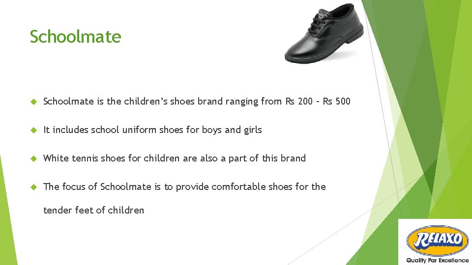 Schoolmate is the children’s shoes brand ranging from Rs 200 – Rs 500 It