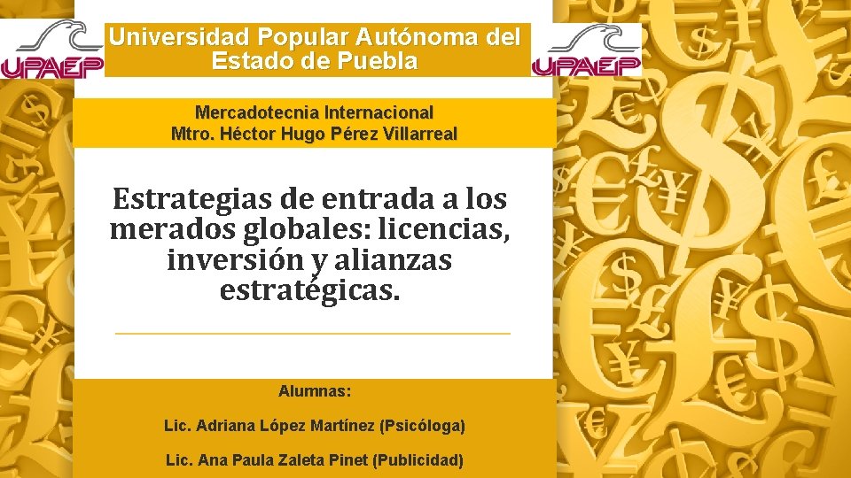 Universidad Popular Autónoma del Estado de Puebla Mercadotecnia Internacional Mtro. Héctor Hugo Pérez Villarreal