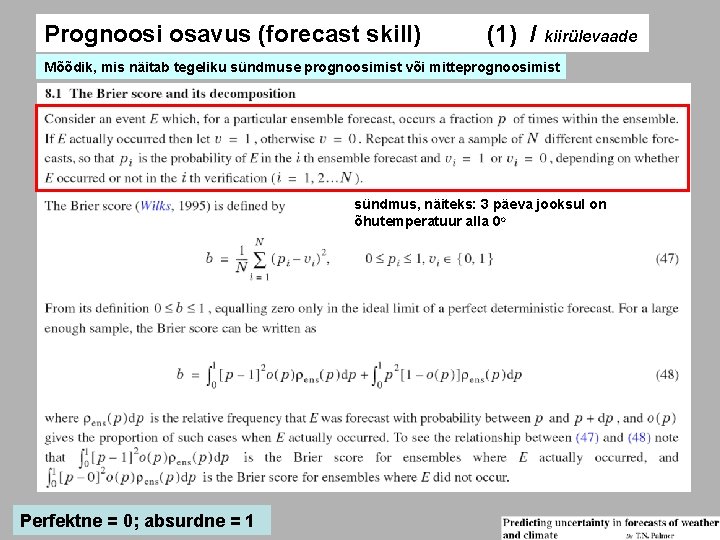 Prognoosi osavus (forecast skill) (1) / kiirülevaade Mõõdik, mis näitab tegeliku sündmuse prognoosimist või