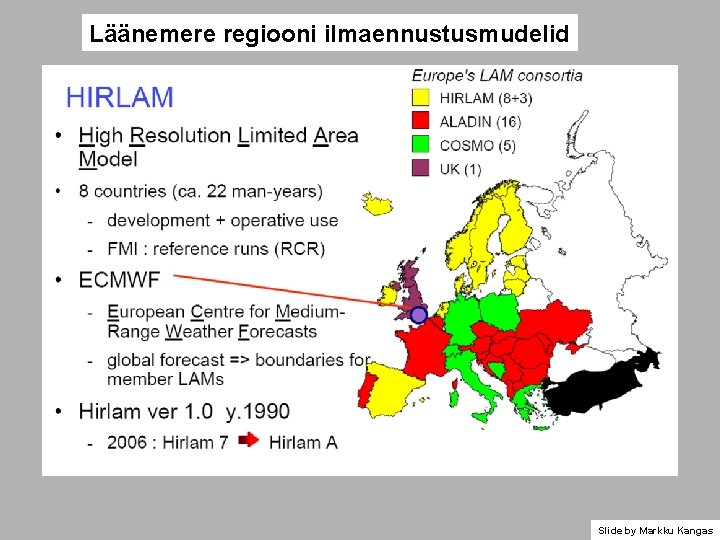 Läänemere regiooni ilmaennustusmudelid Slide by Markku Kangas 