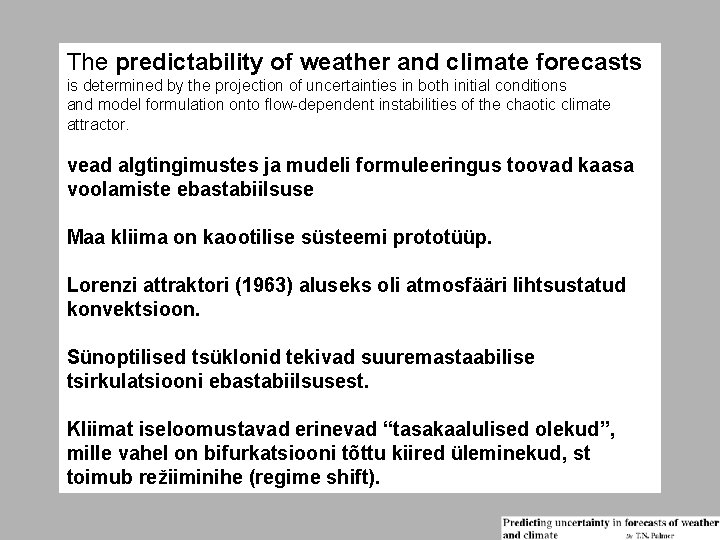 The predictability of weather and climate forecasts is determined by the projection of uncertainties