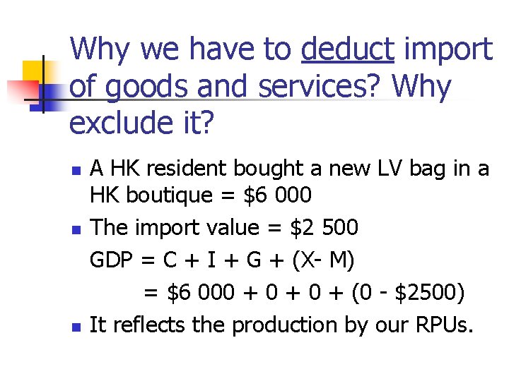 Why we have to deduct import of goods and services? Why exclude it? n