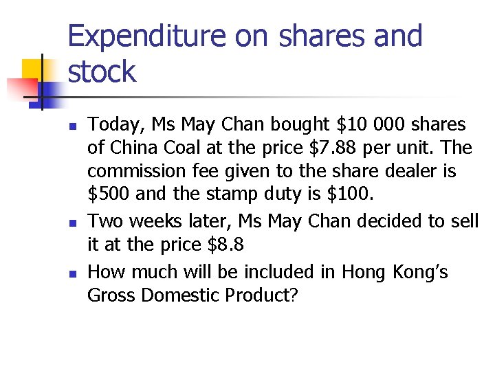 Expenditure on shares and stock n n n Today, Ms May Chan bought $10